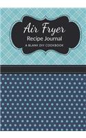 Air Fryer Recipe Journal: A Blank DIY Cookbook