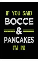 If You Said Bocce & Pancakes I'm in: Bocce Notebook Journal