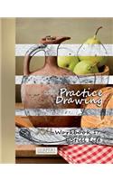 Practice Drawing - XXL Workbook 17: Still Life(17 Practice Drawing - XXL Workbook)