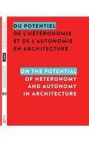 Du potentiel de l'hétéronomie et de l'autonomie en architecture / On the Potential of Heteronomy and Autonomy in Architecture