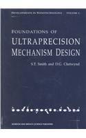 Foundations of Ultra-Precision Mechanism Design