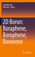 2D Boron: Boraphene, Borophene, Boronene