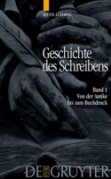 Geschichte des Schreibens, Band 1, Von der Antike bis zum Buchdruck