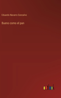 Bueno como el pan