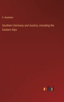 Southern Germany and Austria, including the Eastern Alps