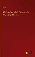 Review of Macaulay's Teaching on the Relationship of Theology