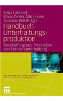 Handbuch Unterhaltungsproduktion: Beschaffung Und Produktion Von Fernsehunterhaltung