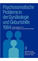 Psychosomatische Probleme in Der Gynäkologie Und Geburtshilfe 1984