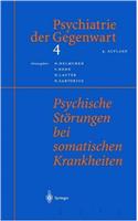 Psychiatrie Der Gegenwart 4: Psychische Starungen Bei Somatischen Krankheiten