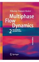 Multiphase Flow Dynamics 2: Mechanical Interactions
