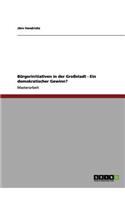 Bürgerinitiativen in der Großstadt - Ein demokratischer Gewinn?