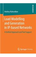 Load Modelling and Generation in Ip-Based Networks: A Unified Approach and Tool Support