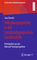 Hilfeplangespräche in der Sozialpädagogischen Familienhilfe: Partizipation aus der Adressat*innenperspektive(28 Soziale Arbeit als Wohlfahrtsproduktion)