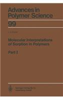 Molecular Interpretations of Sorption in Polymers: Part I(99 Advances in Polymer Science)
