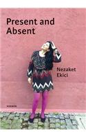 Nezaket Ekici: Present and Absent
