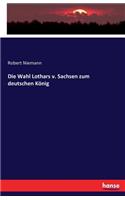 Wahl Lothars v. Sachsen zum deutschen König