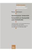 Gemeinsamer Unterricht -- Fortschritt an Humanität Und Demokratie: Literaturanalyse Und Gruppendiskussionen Mit Lehrerinnen Und Lehrern Zur Theorie Und PRAXIS Der Integration Von Menschen Mit Behinderungen