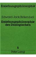 Erziehungsphilosophie des Dialogischen: Ein Beitrag Zur Grundlagendiskussion Im Bereiche Der Erziehungswissenschaft