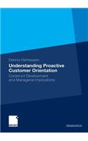 Understanding Proactive Customer Orientation: Construct Development and Managerial Implications