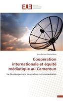 Coopération Internationale Et Équité Médiatique Au Cameroun: (Omn.Univ.Europ.)