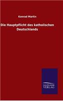 Die Hauptpflicht des katholischen Deutschlands