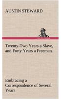 Twenty-Two Years a Slave, and Forty Years a Freeman Embracing a Correspondence of Several Years, While President of Wilberforce Colony, London, Canada West