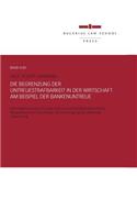 Die Begrenzung Der Untreuestrafbarkeit in Der Wirtschaft Am Beispiel Der Bankenuntreue