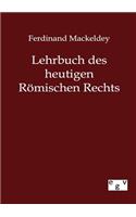 Lehrbuch des heutigen Römischen Rechts