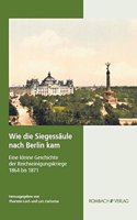 Wie Die Siegessaule Nach Berlin Kam