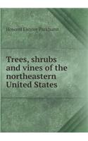 Trees, Shrubs and Vines of the Northeastern United States: (English)