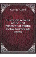 Historical records of the first regiment of militia Or, third West York light infantry: (English)