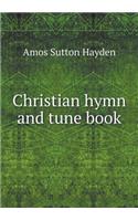 Christian hymn and tune book: (English)
