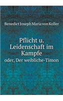 Pflicht U. Leidenschaft Im Kampfe Oder, Der Weibliche-Timon