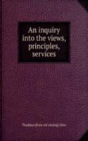 inquiry into the views, principles, services
