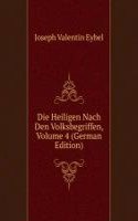 Die Heiligen Nach Den Volksbegriffen, Volume 4 (German Edition)