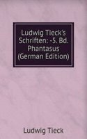 Ludwig Tieck's Schriften: -5. Bd. Phantasus (German Edition)