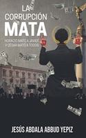 La corrupción MATA