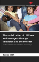 socialization of children and teenagers through television and the Internet