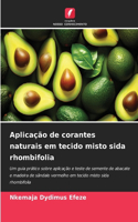 Aplicação de corantes naturais em tecido misto sida rhombifolia