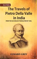 The Travels of Pietro Della Valle In India: From The Old English Translation of 1664