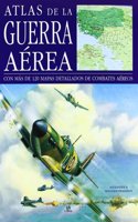 Atlas de la guerra aerea / Atlas of the aerial war: Con Mas De 120 Mapas Detallados De Combates Aereos / With over 120 Detailed Maps of Aerial Combat