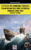 L'attacco dei sommergibili tedeschi e italiani nei mari delle Indie occidentali (febbraio-aprile 1942): Operazione "Westindien"