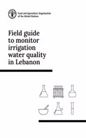 Field Guide to Monitor Irrigation Water Quality in Lebanon