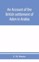 account of the British settlement of Aden in Arabia