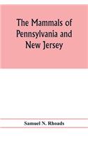 mammals of Pennsylvania and New Jersey. A biographic, historic and descriptive account of the furred animals of land and sea, both living and extinct, known to have existed in these states