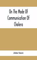 On The Mode Of Communication Of Cholera