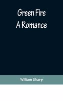 Green Fire: A Romance