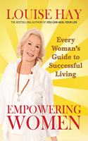 Empowering Women: Every Woman's Guide to Successful Living
