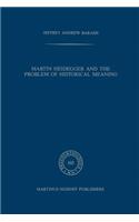 Martin Heidegger and the Problem of Historical Meaning