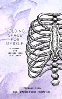 holding space for myself: a journal for chronic pain & illness